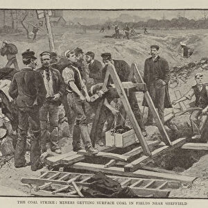 The Coal Strike, Miners getting Surface Coal in Fields near Sheffield (litho)