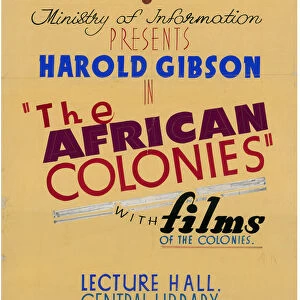 Colonial commentary: Ministry of Information presents Harold Gibson in The African Colonies with films of the colonies, 1944